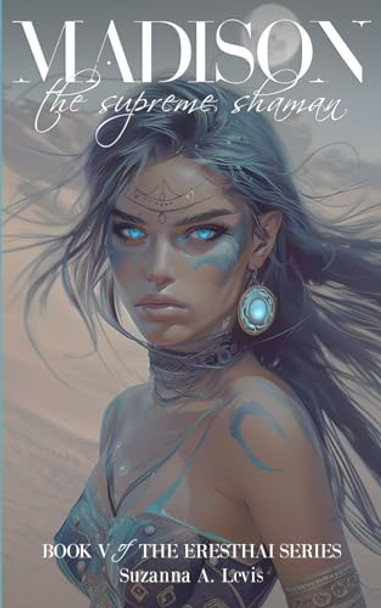 Madison, The Supreme Shaman by Suzanna A Levis