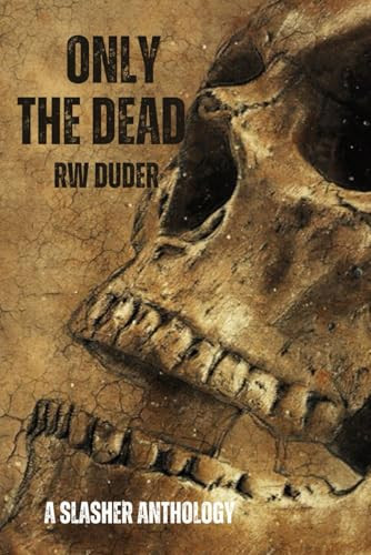 Only the dead by Rw Duder