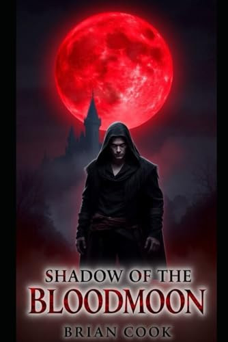 Shadow of The Bloodmoon by Brian Cook