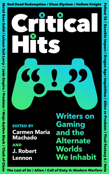 Critical Hits: Writers on Gaming and the Alternate Worlds We Inhabit Carmen Maria Machado 9781800814523 [USED COPY]