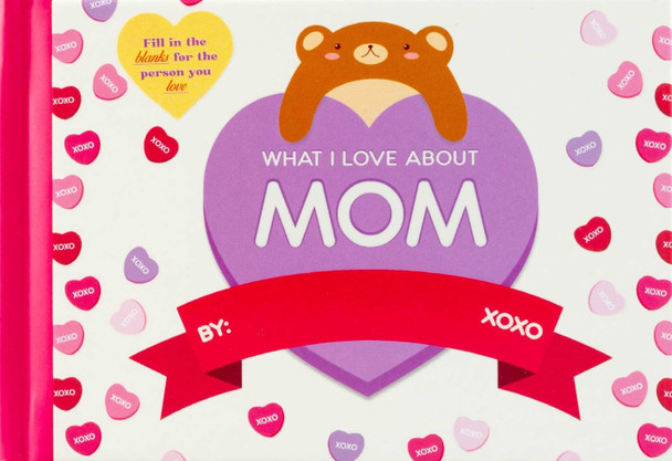 What I Love About Mom by Editors of Thunder Bay Press