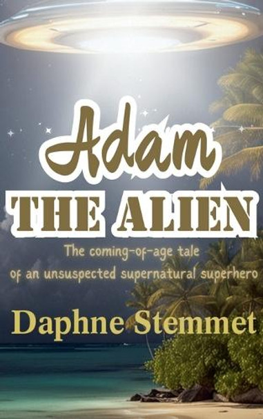 Adam the Alien by Daphne Stemmet