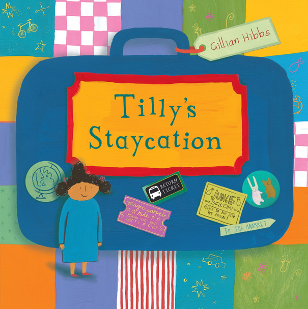 Tilly's Staycation Gillian Hibbs 9781846436017
