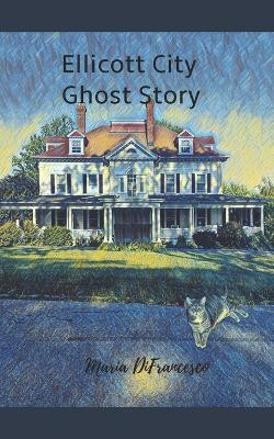Ellicott City Ghost Story Maria Difrancesco 9798543121337