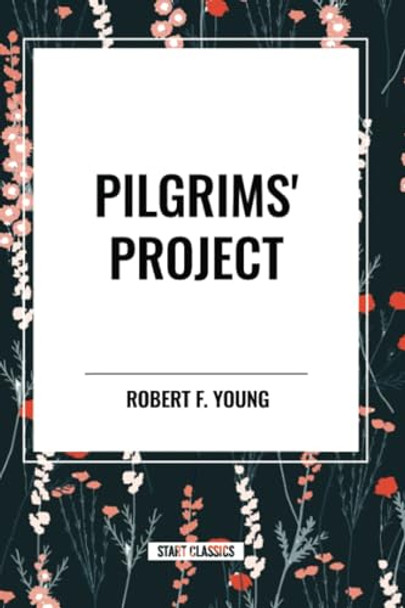 Pilgrims' Project Robert F Young 9798880909872