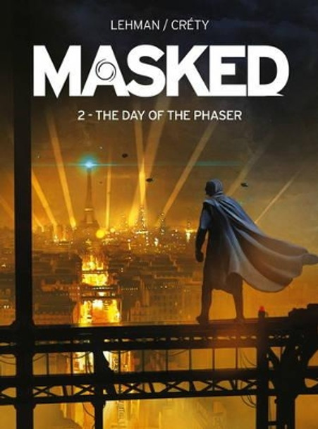 Masked: Rise of the Rocket Serge Lehman 9781782761099