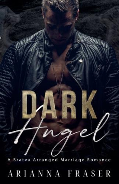 Dark Angel - A Bratva Arranged Marriage Romance by Arianna Fraser