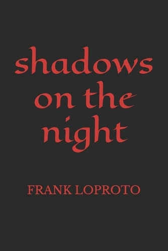 Shadows on the Night Frank Loproto 9798304425285