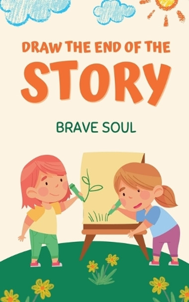 Draw the End of the Story by Brave Soul