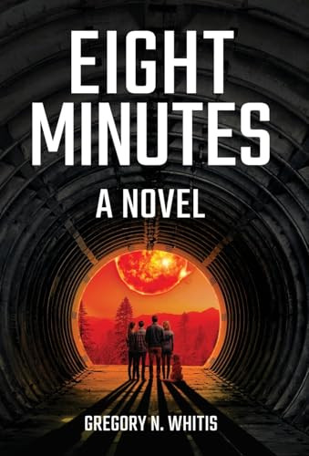 Eight Minutes Gregory N Whitis 9798891326026