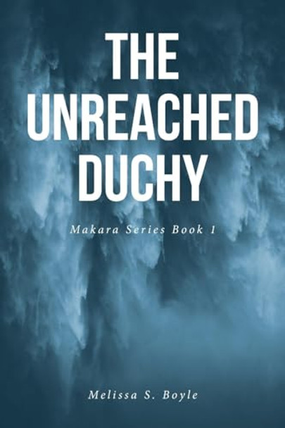 The Unreached Duchy by Melissa S Boyle