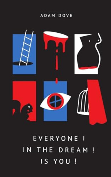 Everyone! In the Dream! Is You! by Adam Dove