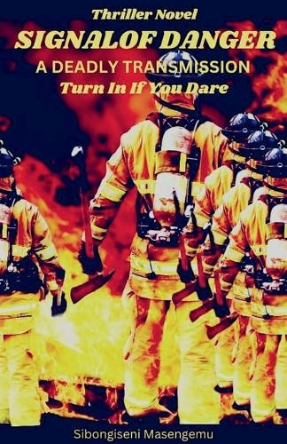 Signal of danger: A Deadly Transmission, turn in if you dare. Sibongiseni Masengemu 9798230335955