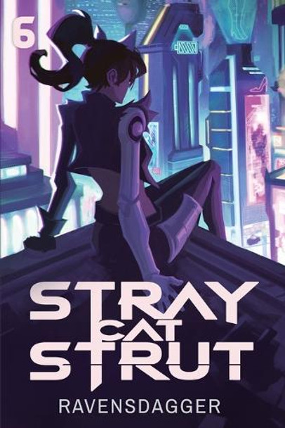 Stray Cat Strut 6: A Cyberpunk Litrpg Ravensdagger 9781039487253
