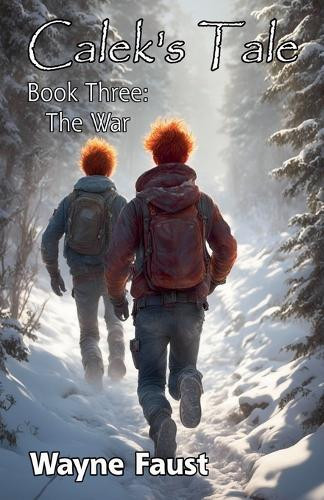Calek's Tale 3 - "The War" Wayne Faust 9798230960133
