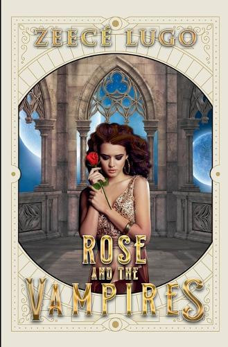 Rose and the Vampires Zeece Lugo 9798230356240