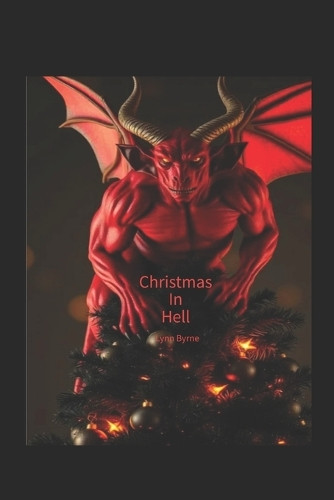 Christmas In Hell Lynn Byrne 9798310617377