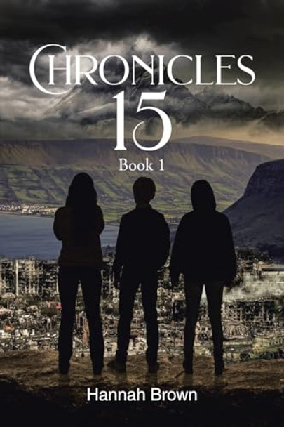Chronicles 15: Book 1 Hannah Brown 9798895266670