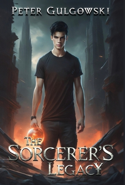 The Sorcerer's Legacy Peter Gulgowski 9798348568054