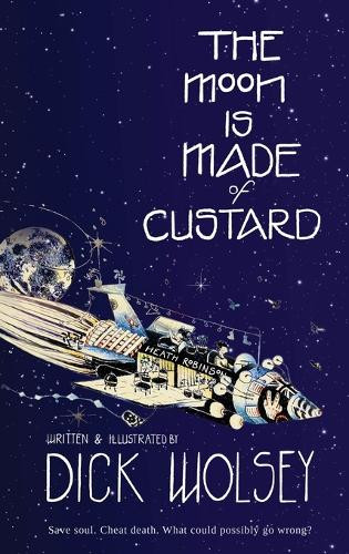 The Moon is Made of Custard Dick Wolsey 9781068739811