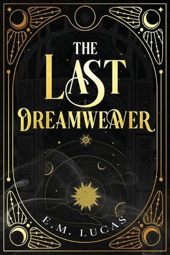 The Last Dreamweaver E M Lucas 9798992585810