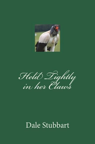 Held Tightly in her Claws Dale Stubbart 9781723327070