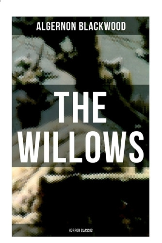 The Willows (Horror Classic) Algernon Blackwood 9788027274581