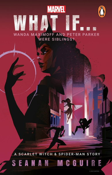 What If... Wanda Maximoff and Peter Parker Were Siblings?: A Scarlet Witch & Spider-Man Story Seanan McGuire 9781804946602
