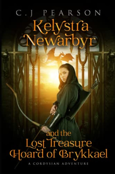 Kelystra Newarbyr and the Lost Treasure Hoard of Brykkael: A Cordysian Adventure C J Pearson 9798403670876
