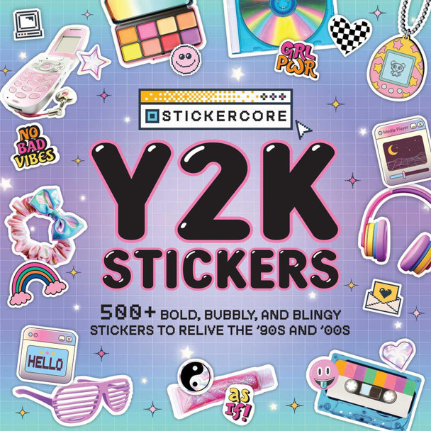 Y2K Stickers: 500+ Bold, Bubbly, and Blingy Stickers to Relive the '90s and '00s Adams Media 9781507223994