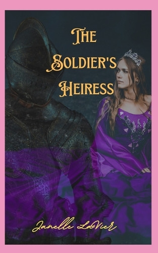 The Soldier's Heiress Janelle Lavier 9798344135922