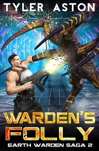 Warden's Folly: An Epic Sci Fi Adventure Tyler Aston 9798313166360