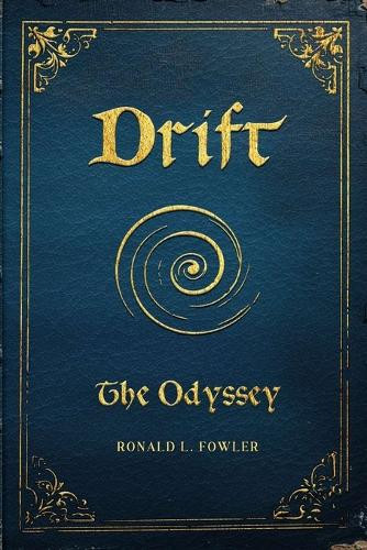 Drift: The Odyssey Ronald Lee Fowler 9798281448116