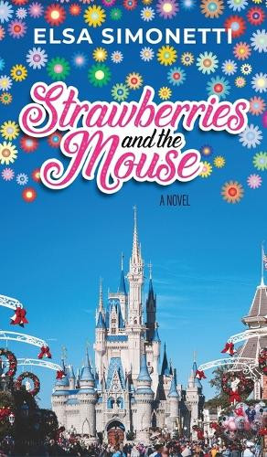 Strawberries and the Mouse - A Novel Elsa Simonetti 9798896092773