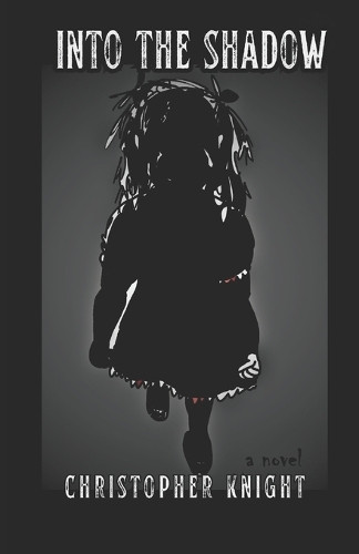 Into the Shadow Christopher Knight 9798827652489