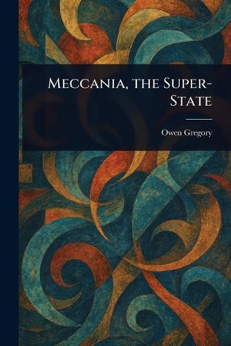 Meccania, the Super-State Owen Gregory 9781023390231