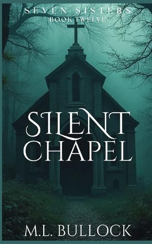 Silent Chapel M L Bullock 9798280598515