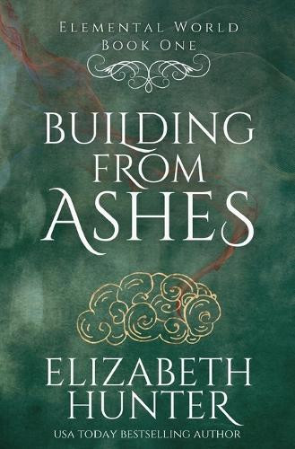 Building From Ashes Elizabeth Hunter 9781959590576