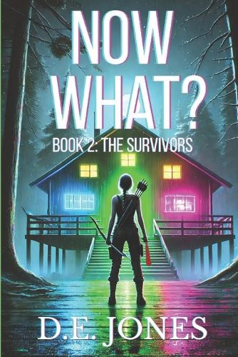 Now What?: Book 2: The Survivors D E Jones 9798281734387