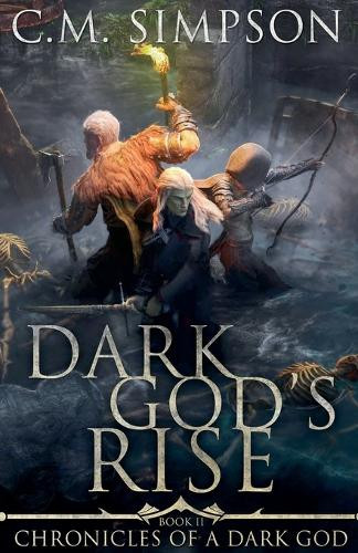 Dark God's Rise C M Simpson 9798230441014