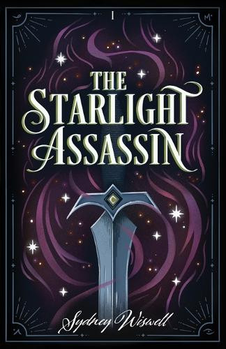 The Starlight Assassin Sydney Wiswell 9781967337002