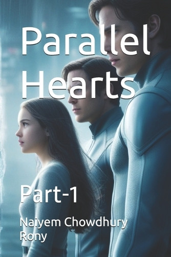 Parallel Hearts: Part-1 Naiyem Chowdhury Rony 9798316640508