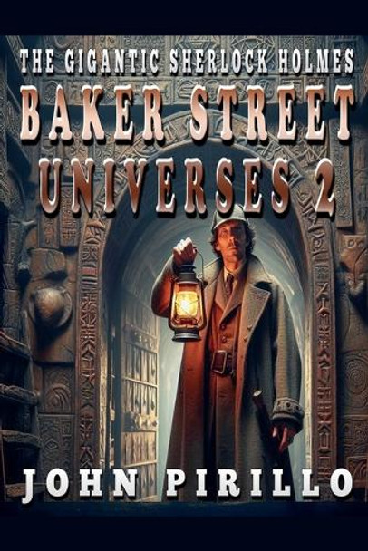 The Gigantic Sherlock Holmes Baker Street Universes 2 John Pirillo 9798230558880