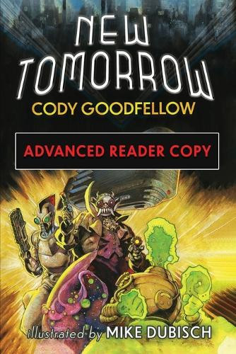 New Tomorrow Cody Goodfellow 9781960213457