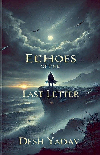 Echoes of the Last Letter Desh Yadav 9798230758464