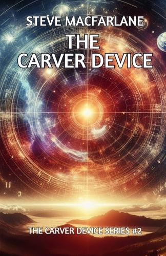 The Carver Device Steve MacFarlane 9781763709935