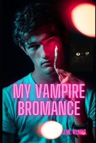 My Vampire Bromance: Vol. 1 J W Klaeis 9798312097979