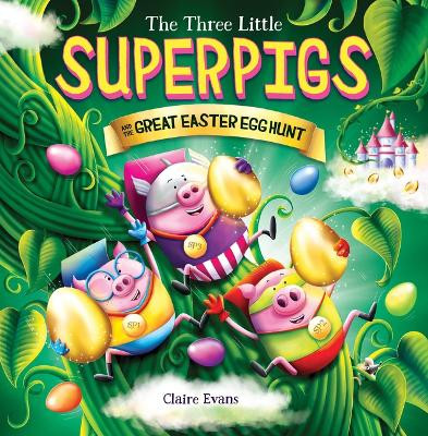 Three Little Superpigs and the Great Easter Egg Hunt Claire Evans 9781338875843
