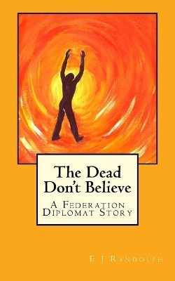 The Dead Don't Believe E J Randolph 9781979352802