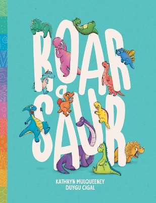 Roar A Saur Kathryn Mulqueeney 9780994609762
